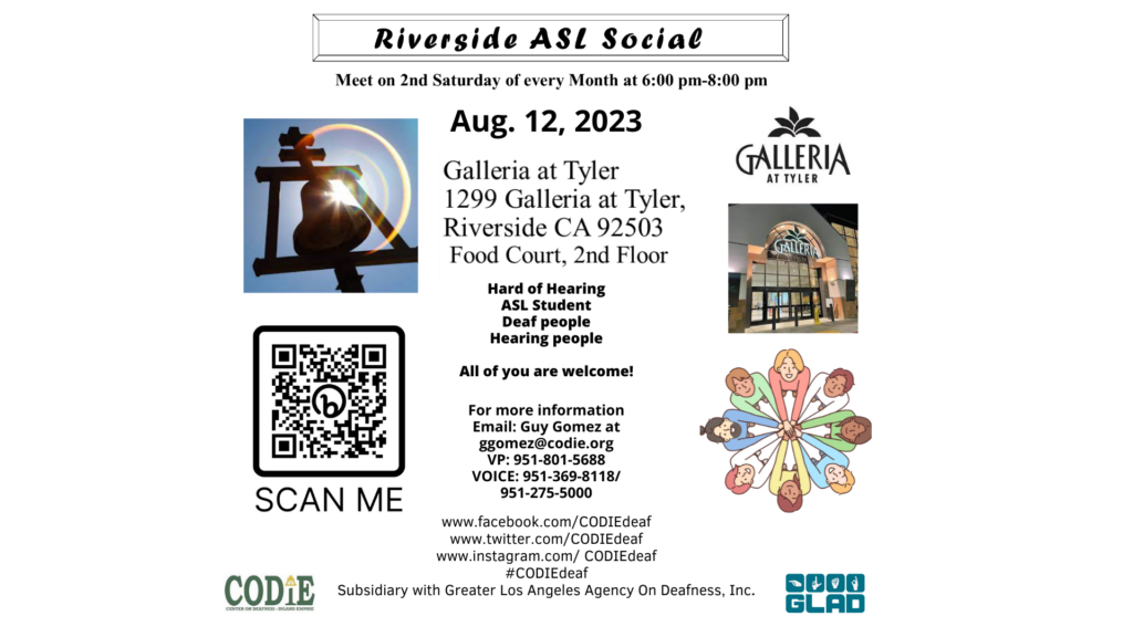 Riverside ASL Social will meet on every 2nd Saturday of every month from 6 pm to 8 pm at Galleria at Tyler. The next meeting will be on Saturday, August 12, 2023, at 6 pm. For inquiries, please send an email to ggomez@codie.org, 951-801-5688 videophone, or 951-275-5000 voice. You can also go to this link at https://codie.org/hhld/ #RASL #codiedeaf #hardofhearing #latedeafened #ILoveRiverside #galleriatyler