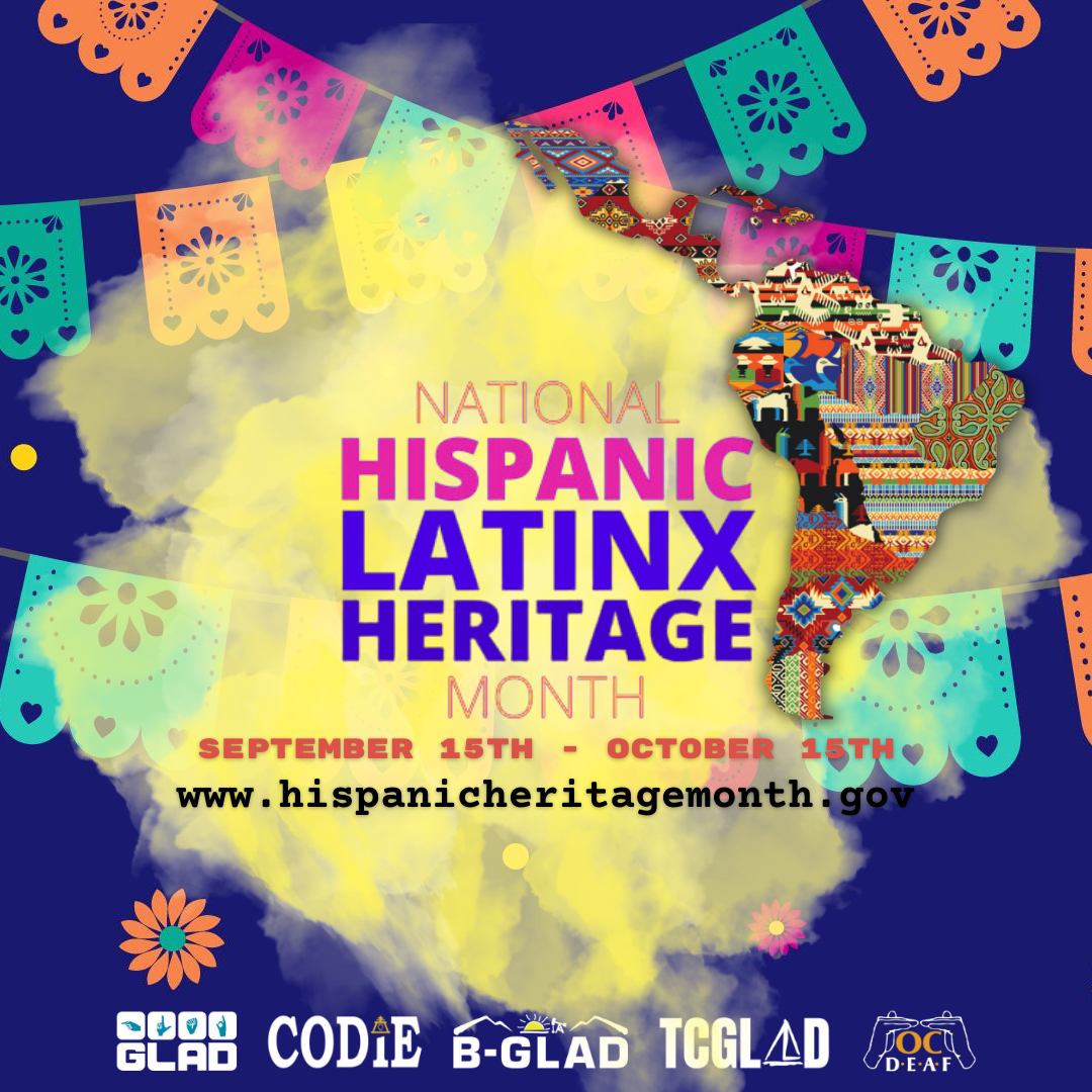 Join GLAD in celebrating National Latinx/Hispanic Heritage Month 2023 starting September 15 and ending on October 15! #LatinxHispanicHeritageMonth Each year, Americans observe National Hispanic Heritage Month from September 15 to October 15 by celebrating the histories, cultures, and contributions of American citizens whose ancestors came from Spain, Mexico, the Caribbean, and Central and South America. Read more: GLADinc.org/HispanicHeritageMonth [Image desc: A flyer with a navy blue background with two rows of colorful papel picado banners at the top, red, dark pink, and blue text. On the right side, is an illustration of the map from Mexico to South America. At bottom, GLAD, CODIE, OC DEAF, TCGLAD, B-GLAD logos]