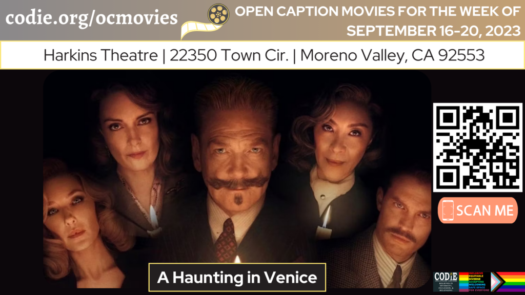 Harkins Theatres On-Screen Captioned participating theatre and programming information - https://www.harkins.com/.../eve.../on-screen-captioned-films Harkins Theatres Accessibility Services- https://www.harkins.com/assistive-moviegoing A Haunting In Venice Saturday, September 16 Wednesday, September 20 In post-World War II Venice, Poirot, now retired and living in his own exile, reluctantly attends a seance, when one of the guests is murdered, it is up to the former detective to once again uncover the killer. https://www.harkins.com/movies/on-screen-captions-a-haunting-in-venice Harkins Theatres is committed to delivering the Ultimate Moviegoing experience for all audiences and is thrilled to offer On-Screen Captioned Films at Harkins Theatres. Every Saturday and Wednesday at 4:00PM, select Harkins locations will present an on-screen captioned film in an auditorium dedicated to guests who prefer captions viewable on the big screen. #harkinstheatres #opencaption #opencaptionmovies #morenovalleyca