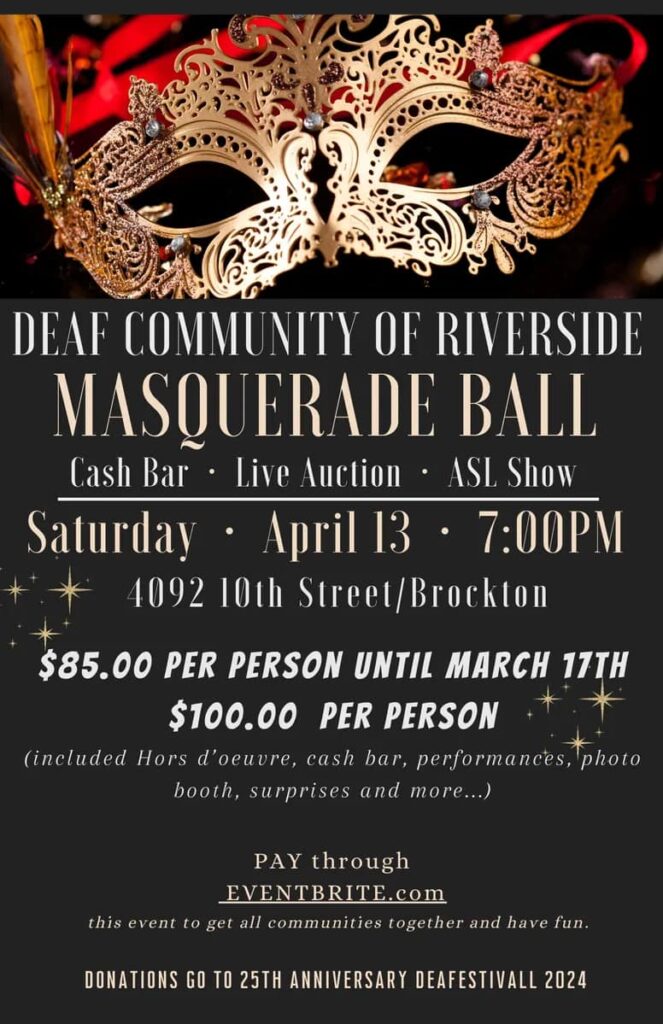 SAVE THE DATE! Deaf Community of Riverside is inviting you to the Masquerade Ball on Saturday, April 13 at 7 pm at 4029 10th Street/Brockton in Riverside. #deafcommunityofriverside #iloveriverside #masqueradeball2024